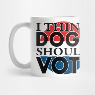 i think DOGS should VOTE Mug